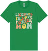 Licensed to Love Foster Mom Adult Bella Canvas Shirt