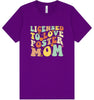 Licensed to Love Foster Mom Adult Bella Canvas Shirt