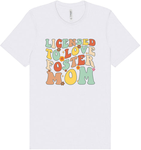 Licensed to Love Foster Mom Adult Bella Canvas Shirt