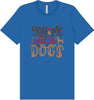 You, Me, and the Dogs Adult Bella Canvas Shirt