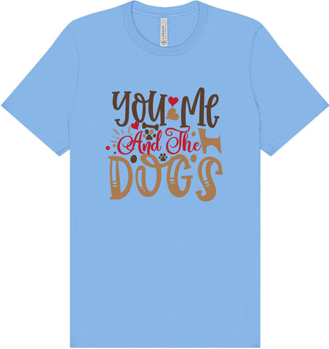 You, Me, and the Dogs Adult Bella Canvas Shirt