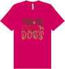 You, Me, and the Dogs Adult Bella Canvas Shirt