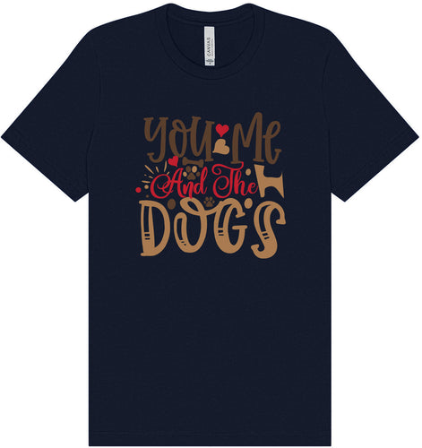 You, Me, and the Dogs Adult Bella Canvas Shirt