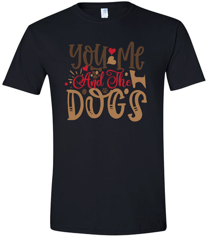 You, Me, and the Dogs Adult Gildan Soft Shirt