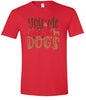 You, Me, and the Dogs Adult Gildan Soft Shirt