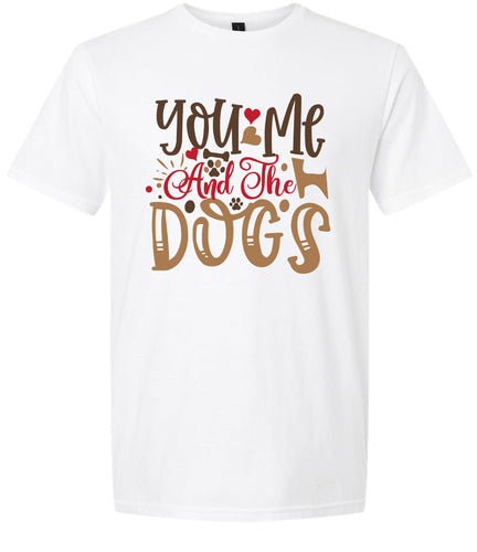 You, Me, and the Dogs Adult Gildan Soft Shirt