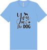 You, Me, and the Dog  Adult Bella Canvas Shirt