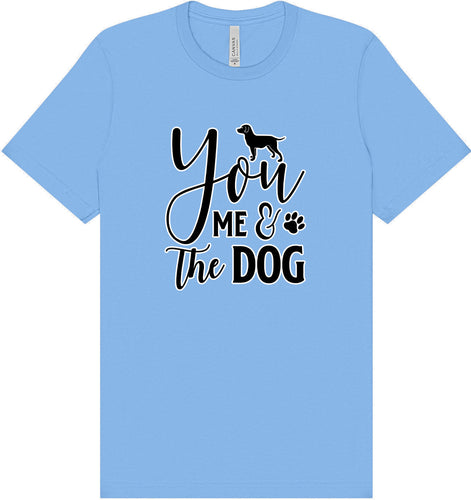 You, Me, and the Dog  Adult Bella Canvas Shirt