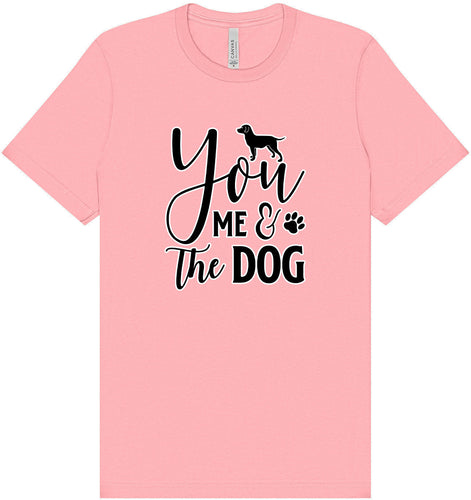 You, Me, and the Dog  Adult Bella Canvas Shirt
