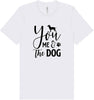 You, Me, and the Dog  Adult Bella Canvas Shirt