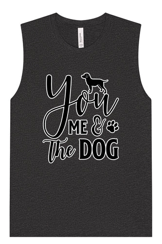 You, Me, and the Dog  Muscle Tank