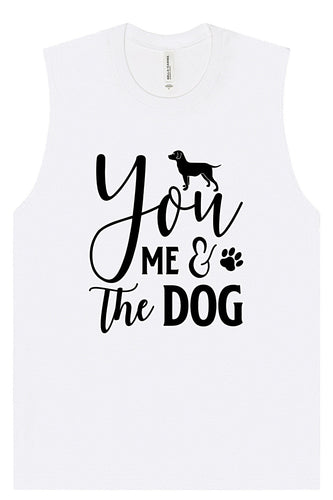 You, Me, and the Dog  Muscle Tank