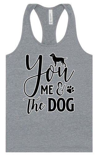 You, Me, and the Dog  Women's Racerback Tank