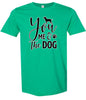 You, Me, and the Dog  Adult Gildan Soft Shirt