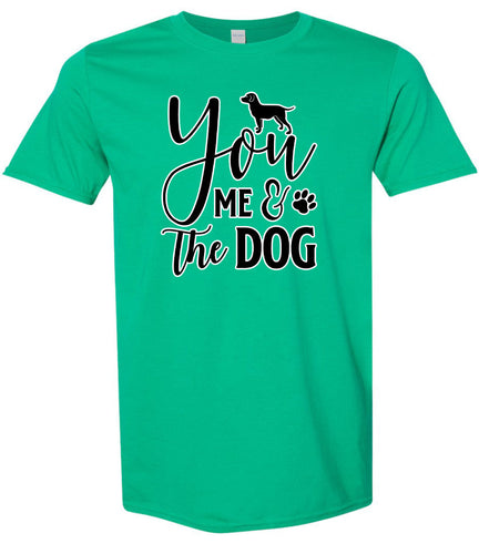 You, Me, and the Dog  Adult Gildan Soft Shirt