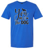 You, Me, and the Dog  Adult Gildan Soft Shirt