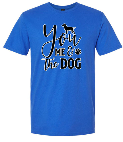 You, Me, and the Dog  Adult Gildan Soft Shirt