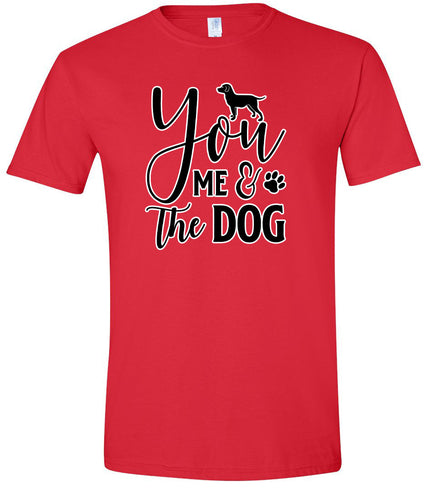 You, Me, and the Dog  Adult Gildan Soft Shirt