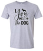 You, Me, and the Dog  Adult Gildan Soft Shirt