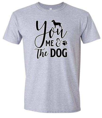 You, Me, and the Dog  Adult Gildan Soft Shirt