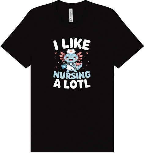 I Like Nursing A Lotl Adult Bella Canvas Shirt