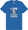 I Like Nursing A Lotl Adult Bella Canvas Shirt