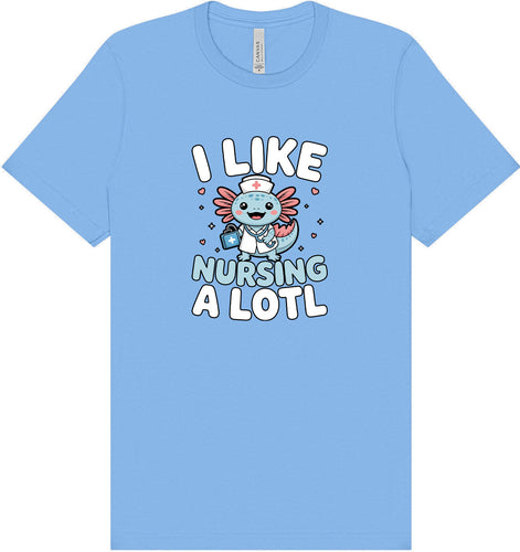 I Like Nursing A Lotl Adult Bella Canvas Shirt