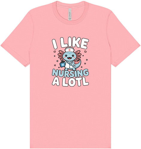 I Like Nursing A Lotl Adult Bella Canvas Shirt