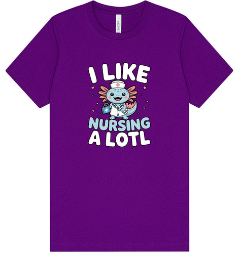 I Like Nursing A Lotl Adult Bella Canvas Shirt