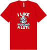 I Like Nursing A Lotl Adult Bella Canvas Shirt