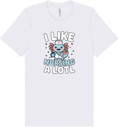 I Like Nursing A Lotl Adult Bella Canvas Shirt