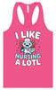 I Like Nursing A Lotl Women's Racerback Tank