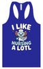 I Like Nursing A Lotl Women's Racerback Tank