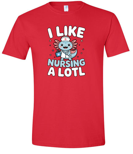 I Like Nursing A Lotl Adult Gildan Soft Shirt