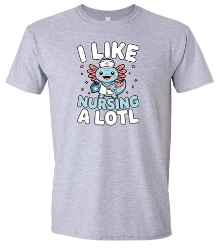 I Like Nursing A Lotl Adult Gildan Soft Shirt