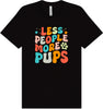 Less People, More Pups Adult Bella Canvas Shirt