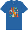 Less People, More Pups Adult Bella Canvas Shirt