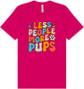Less People, More Pups Adult Bella Canvas Shirt