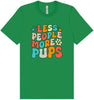 Less People, More Pups Adult Bella Canvas Shirt