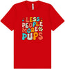 Less People, More Pups Adult Bella Canvas Shirt