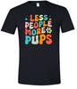 Less People, More Pups Adult Gildan Soft Shirt