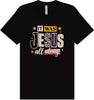 Jesus All Along Adult Bella Canvas Shirt