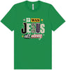 Jesus All Along Adult Bella Canvas Shirt