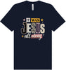 Jesus All Along Adult Bella Canvas Shirt
