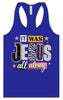 Jesus All Along Women's Racerback Tank