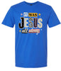 Jesus All Along Adult Gildan Soft Shirt