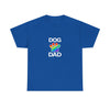 Pride Dog Dad Heavy Duty Unisex Tee Sizes Small - 5XL (11 colors)