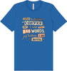 Drink Coffee and Say Bad Words Adult Bella Canvas Shirt