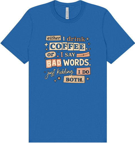 Drink Coffee and Say Bad Words Adult Bella Canvas Shirt