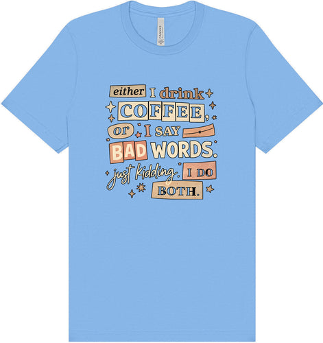 Drink Coffee and Say Bad Words Adult Bella Canvas Shirt